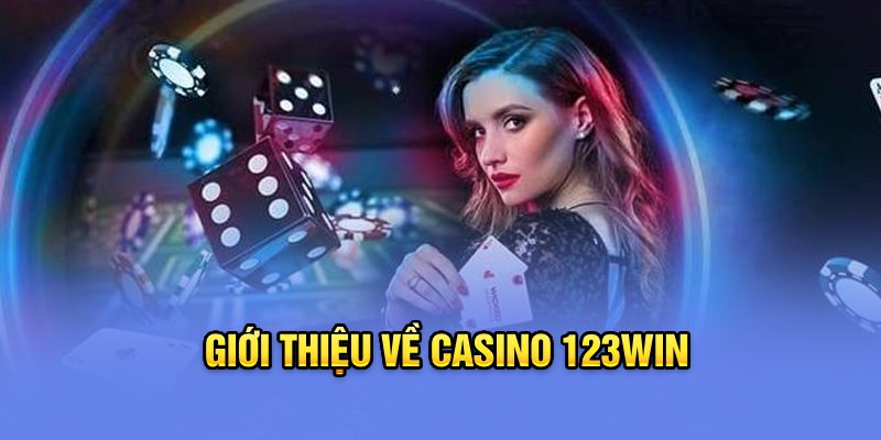 Giới thiệu về Casino 123Win